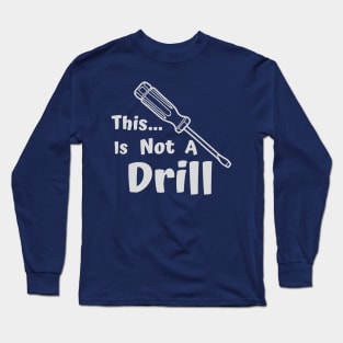 screwdriver drill pun Long Sleeve T-Shirt